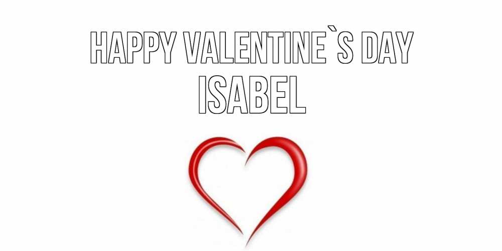 Greetings card с именем, Isabel Happy Valentine`s Day сердечко красное Greetings with text for free download 